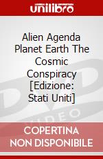 Alien Agenda Planet Earth The Cosmic Conspiracy [Edizione: Stati Uniti] dvd