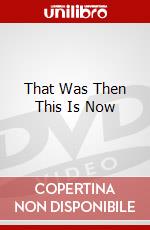 That Was Then This Is Now dvd