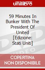 59 Minutes In Bunker With The President Of United [Edizione: Stati Uniti] dvd