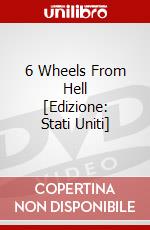 6 Wheels From Hell [Edizione: Stati Uniti] dvd