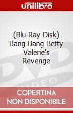 (Blu-Ray Disk) Bang Bang Betty Valerie's Revenge brd