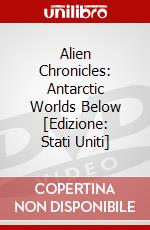 Alien Chronicles: Antarctic Worlds Below [Edizione: Stati Uniti] dvd