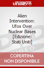 Alien Intervention: Ufos Over Nuclear Bases [Edizione: Stati Uniti] dvd