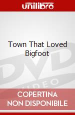 Town That Loved Bigfoot dvd