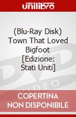 (Blu-Ray Disk) Town That Loved Bigfoot [Edizione: Stati Uniti] brd