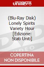 (Blu-Ray Disk) Lonely Spirits Variety Hour [Edizione: Stati Uniti] brd