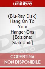 (Blu-Ray Disk) Hang On To Your Hanger-Ons [Edizione: Stati Uniti] brd