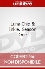 Luna Chip & Inkie. Season One dvd