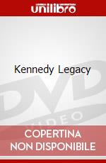 Kennedy Legacy dvd