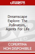 Dreamscape Explore: The Pollinators, Agents For Life dvd