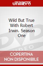 Wild But True With Robert Irwin. Season One dvd