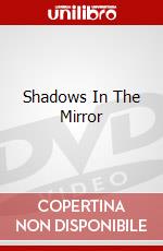 Shadows In The Mirror dvd