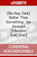 (Blu-Ray Disk) Better Than Something: Jay Reatard [Edizione: Stati Uniti] brd