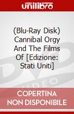 (Blu-Ray Disk) Cannibal Orgy And The Films Of [Edizione: Stati Uniti] brd