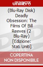 (Blu-Ray Disk) Deadly Obsession: The Films Of Bill Reeves (2 Blu-Ray) [Edizione: Stati Uniti] brd