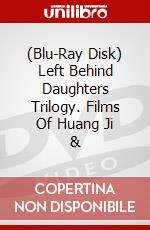 (Blu-Ray Disk) Left Behind Daughters Trilogy. Films Of Huang Ji & brd