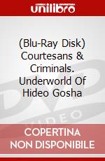 (Blu-Ray Disk) Courtesans & Criminals. Underworld Of Hideo Gosha brd