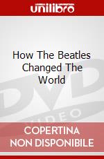 How The Beatles Changed The World dvd