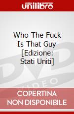 Who The Fuck Is That Guy [Edizione: Stati Uniti] dvd