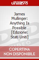 James Mullinger: Anything Is Possible [Edizione: Stati Uniti] dvd