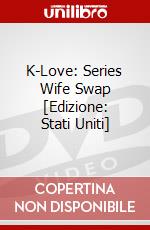 K-Love: Series Wife Swap [Edizione: Stati Uniti] dvd