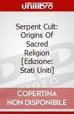 Serpent Cult: Origins Of Sacred Religion [Edizione: Stati Uniti] dvd