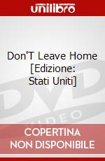 Don'T Leave Home [Edizione: Stati Uniti] dvd