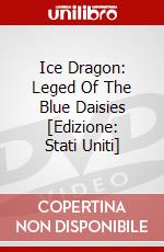 Ice Dragon: Leged Of The Blue Daisies [Edizione: Stati Uniti] dvd