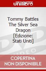 Tommy Battles The Silver Sea Dragon [Edizione: Stati Uniti] dvd