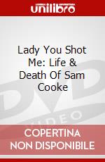 Lady You Shot Me: Life & Death Of Sam Cooke dvd
