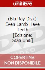 (Blu-Ray Disk) Even Lamb Have Teeth [Edizione: Stati Uniti] brd