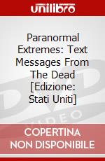 Paranormal Extremes: Text Messages From The Dead [Edizione: Stati Uniti] dvd