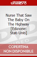 Nurse That Saw The Baby On The Highway [Edizione: Stati Uniti] dvd
