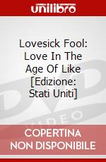 Lovesick Fool: Love In The Age Of Like [Edizione: Stati Uniti] dvd