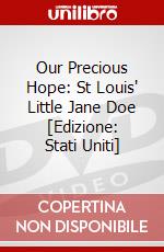 Our Precious Hope: St Louis' Little Jane Doe [Edizione: Stati Uniti] dvd
