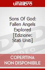 Sons Of God: Fallen Angels Explored [Edizione: Stati Uniti] dvd