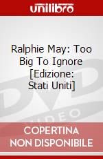 Ralphie May: Too Big To Ignore [Edizione: Stati Uniti] dvd
