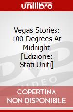 Vegas Stories: 100 Degrees At Midnight [Edizione: Stati Uniti] dvd