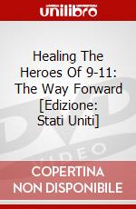 Healing The Heroes Of 9-11: The Way Forward [Edizione: Stati Uniti] dvd