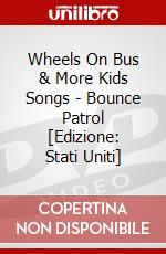 Wheels On Bus & More Kids Songs - Bounce Patrol [Edizione: Stati Uniti] dvd