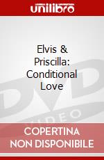 Elvis & Priscilla: Conditional Love dvd