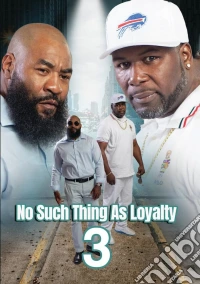 No Such Thing As Loyalty 3 dvd