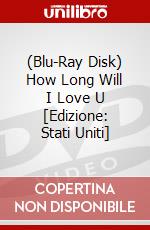(Blu-Ray Disk) How Long Will I Love U [Edizione: Stati Uniti] brd
