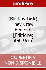 (Blu-Ray Disk) They Crawl Beneath [Edizione: Stati Uniti] brd