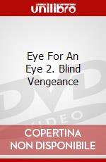 Eye For An Eye 2. Blind Vengeance dvd