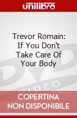 Trevor Romain: If You Don't Take Care Of Your Body dvd
