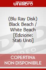(Blu Ray Disk) Black Beach / White Beach [Edizione: Stati Uniti] dvd