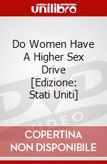 Do Women Have A Higher Sex Drive [Edizione: Stati Uniti] dvd