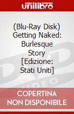 (Blu-Ray Disk) Getting Naked: Burlesque Story [Edizione: Stati Uniti] brd