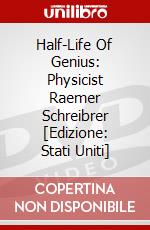 Half-Life Of Genius: Physicist Raemer Schreibrer [Edizione: Stati Uniti] dvd